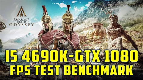 I5 4690K 4 5GHz GTX 1080 8GB Assassin S Creed Odyssey Max