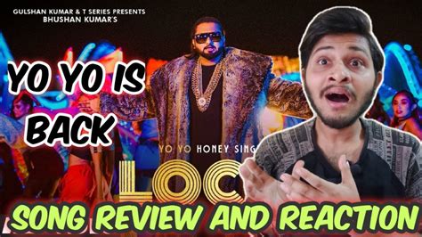 Loca Yo Yo Honey Singh Full Song Review And Reaction T Series Yo Yo Honey Singh Youtube