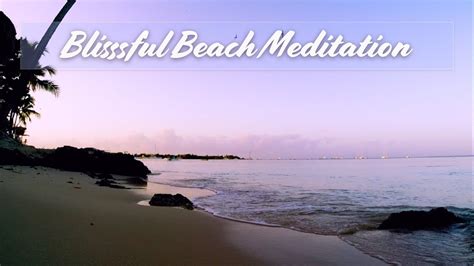 Guided Meditation Deep Relaxation Blissful Beach