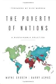The Poverty Of Nations A Sustainable Solution Barry Asmus Wayne Grudem Rick Warren
