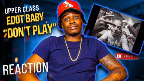 Edot Baby Dont Play Official Music Video Upper Cla Reaction