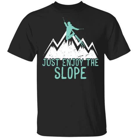 Just Enjoy The Slope Ski In 2020 Mens Tshirts T Shirt Shirts