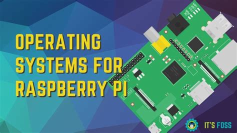 Best Raspberry Pi Operating Systems For Various Purposes