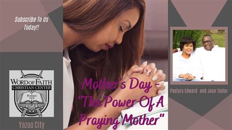 mother s day the power of a praying mother youtube