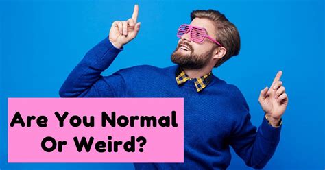 Are You Normal Or Weird