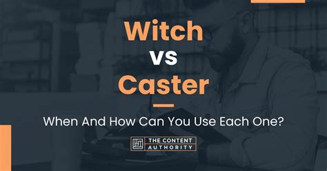 Witch Vs Caster When And How Can You Use Each One