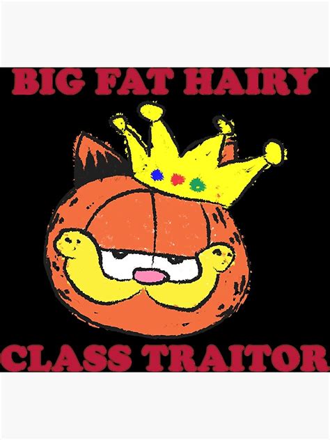 Big Fat Hairy Class Traitor Poster For Sale By Alexand22bg Redbubble