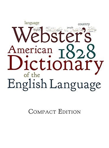 Websters 1828 American Dictionary Of The English Language Webster