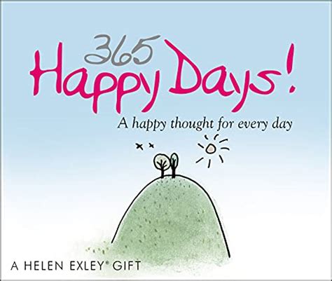 365 Happy Days A Happy Thought For Every Day 365 Great Days Exley