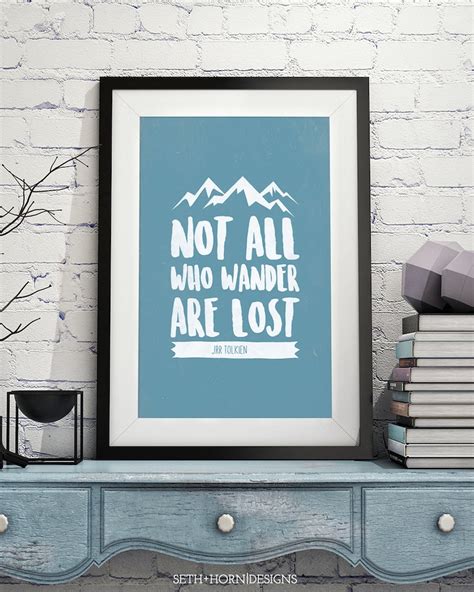 Not All Who Wander Are Lost Jrr Tolkien Quote Lord Of The Rings