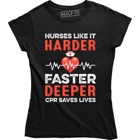 Half It Nurse Funny Cpr Nurses Like It Harder Faster Deeper T Shirt