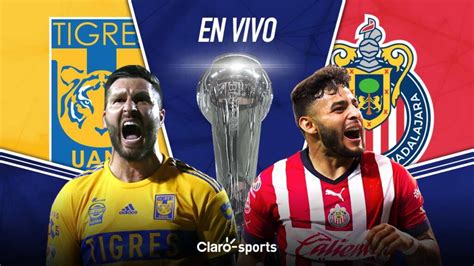 Tigres Vs Chivas En Vivo Y En Directo Online Final Liga Mx
