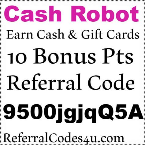 You need to send $5 using a newly linked debit card within 14 days of entering the code. Cash Robot App Referral Code "9500jgjqQ5A" 10 Bonus Points ...