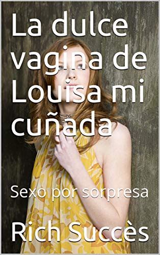 La Dulce Vagina De Louisa Mi Cu Ada De Rich Succ S Pdf Gratis