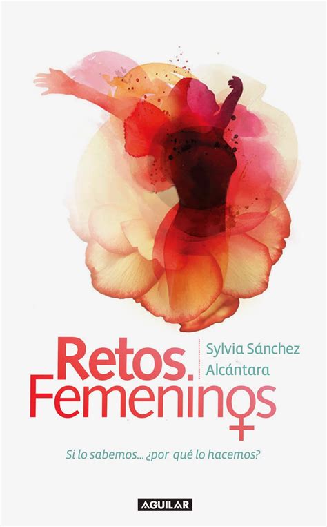 Mujer Sin Cadenas Retos Femeninos El Libro Que Te Sacudirá Y Te Hará