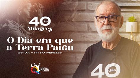 DIA 23 O DIA EM QUE A TERRA PAROU PR RUI MENEZES 40 DIAS DE