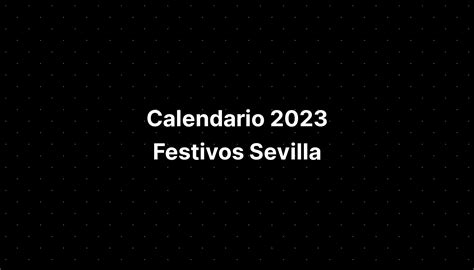 Calendario 2023 Festivos Sevilla Imagesee