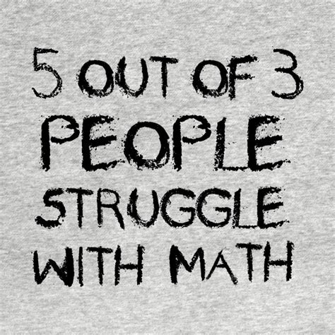 Five Out Of Four People Struggle With Math Mathematics Teacher T