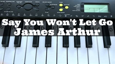 Use transpose and capo to change the chords. Say You Won't Let Go - James Arthur | Easy Keyboard ...