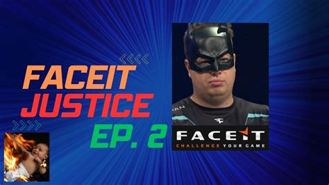 Csgo Faceit Justice Ep 2 Overwatch Cases Cheating Griefing And