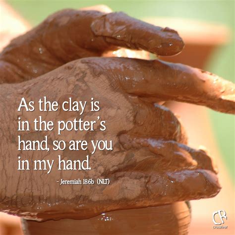 As The Clay Is In The Potters Hand So Are You In My Hand Jeremiah