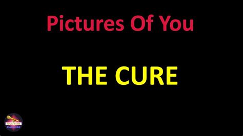 The Cure Pictures Of You Lyrics Version Youtube