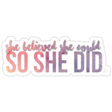 Get stickers inspirational at target™ today. "She Believed She Could So She Did Quote Sticker" Stickers ...