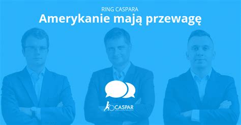 Amerykanie Mają Przewagę Ring Caspara Sierpień 2019 Caspar