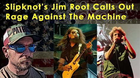 Slipknots Jim Root Calls Out Rage Against The Machine Slipknot Ratm