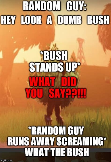 Fortnite Memes Bush Funny Memes