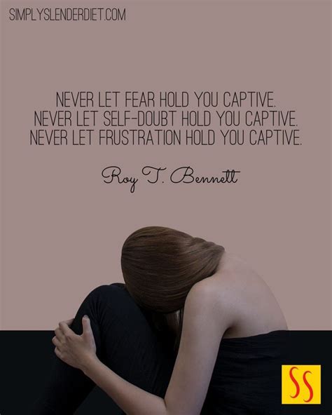 “never Let Fear Hold You Captive Never Let Self Doubt Hold You Captive