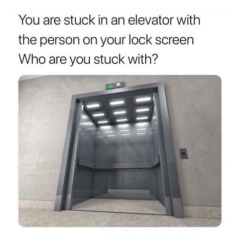 You Are Stuck In An Elevator With The Person On Your Lock Screen Who