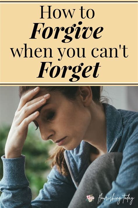 How To Forgive When You Cant Forget Forgiveness Prayer For Today