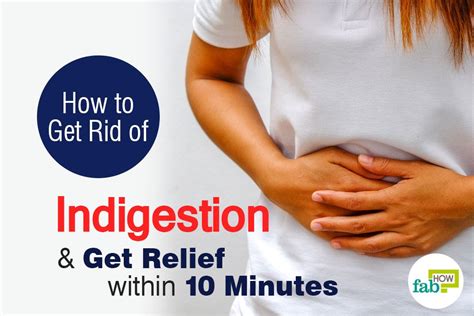 How To Get Rid Of Indigestion And Get Relief Within 10 Minutes