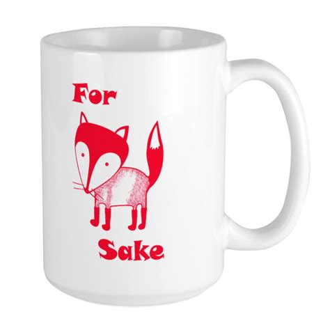 Cafepress For Fox Sake Mugs 15 Oz Ceramic Large Mug