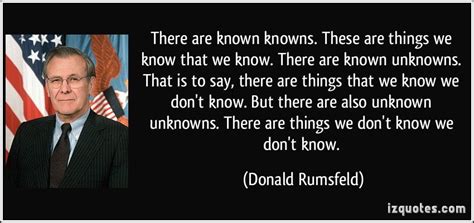 In the wake of the september 11th terror attacks, anger drove the united states and its leaders to enact revenge. we don't know what we don't know quote - Google Search | Donald rumsfeld quotes, Unknown quotes ...