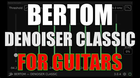 Bertom Denoiser Classic Awesome Guitar Di Cleaner Plugin Youtube