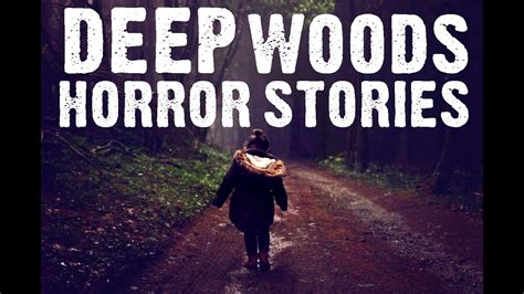 4 True Scary Deep Woods Horror Stories Youtube