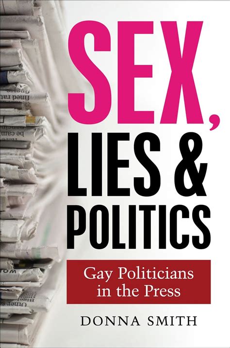 Sex Lies And Politics Gay Politicians In The Press Smith Donna 9781845194567 Books