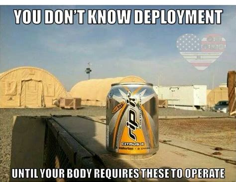 You Dont Know Deployment Until Your Body Requires These To Operate The