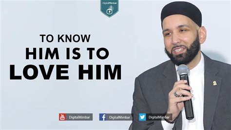 To Know Him Is To Love Him Omar Suleiman Youtube