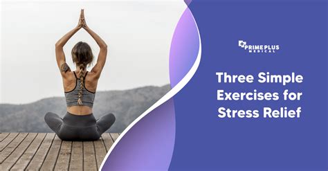 Three Simple Exercises For Stress Relief Prime Plus Medical