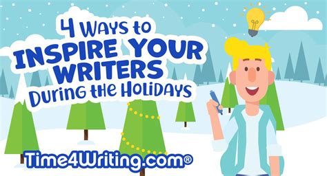 4 Ways To Inspire Your Writers During The Holidays Time4writing