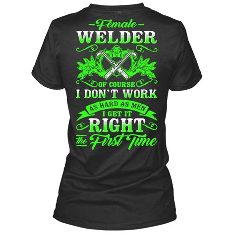 Female Welder I Dont Work As Hard As Men Welder Tshirt For Women