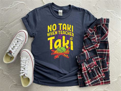 No Taki When Teacher Taki Shirt Teacher Shirt Teacher Ts Etsy