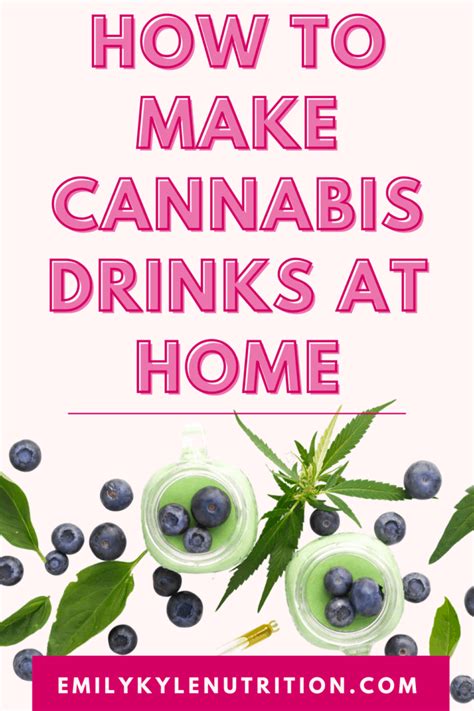 How To Make Cannabis Drinks At Home Emily Kyle Ms Rdn