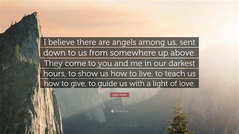 Helen Keller Quote “i Believe There Are Angels Among Us Sent Down To