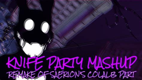[sfm fnaf] knife party mashup short remake of saerion youtube