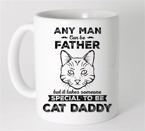 Cat Daddy Ts Mug Cat Dad Coffee Mug Dad T Any Man Can Be