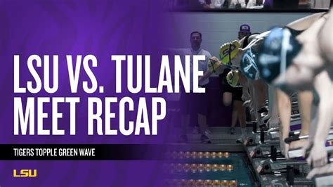 Lsu Vs Tulane Swim Meet Recap Youtube